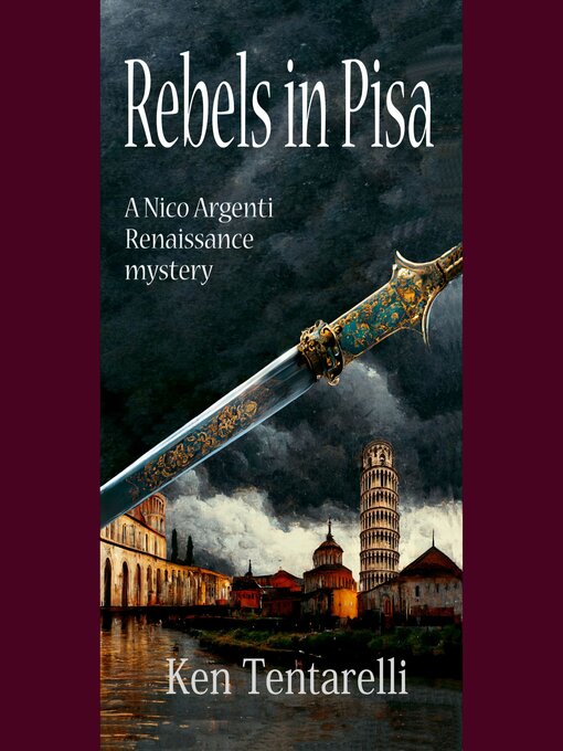 Title details for Rebels in Pisa by Ken Tentarelli - Available
